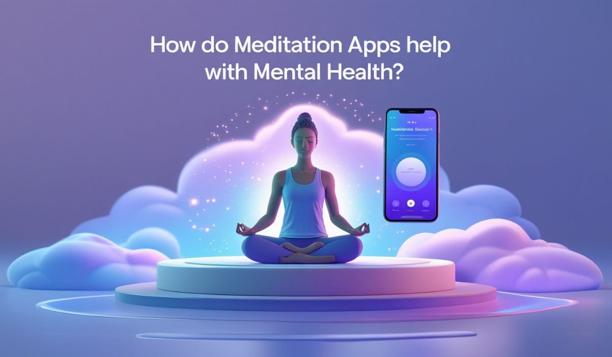 How Meditation Apps Can Improve Your Mental Health